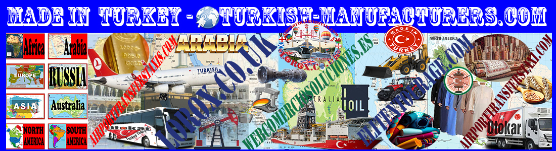 Made in Turkey - Traditional Turkish Products & Turkish Manufacturers & Factories Turkey Exports - Imports -  turkish-manufacturers.com - AirportTransfersTaxis.com